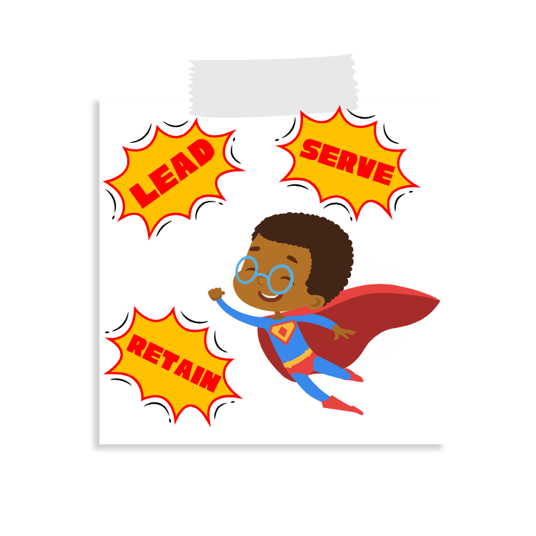 Management training image #3: Cartoon image of child superhero with 3 comic book style reaction bubbles with the words "lead", "serve", and "retain", on them.